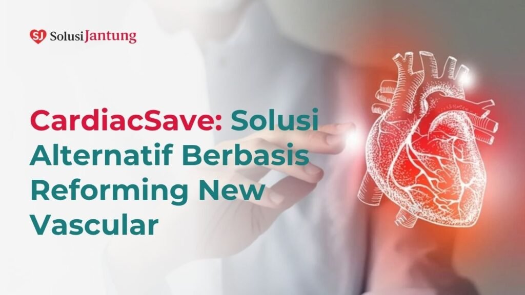 CardiacSave Solusi Alternatif Penyakit Jantung