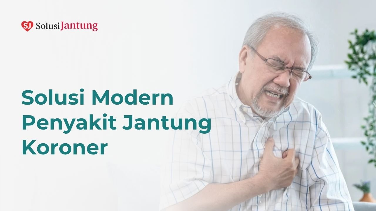 Solusi Modern Penyakit Jantung Koroner